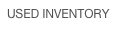USED INVENTORY